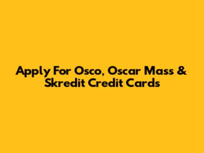 Apply For Osco, Oscar Mass & Skredit Credit Cards