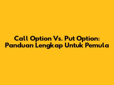 Call Option Vs. Put Option: Panduan Lengkap Untuk Pemula