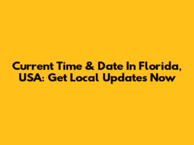 Current Time & Date In Florida, USA: Get Local Updates Now
