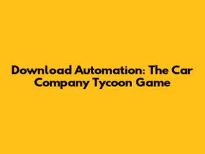Download Automation: The Car Company Tycoon Game