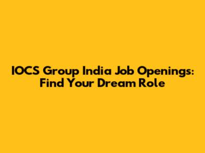 IOCS Group India Job Openings: Find Your Dream Role