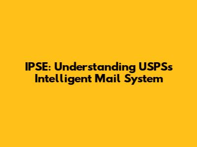 IPSE: Understanding USPS's Intelligent Mail System