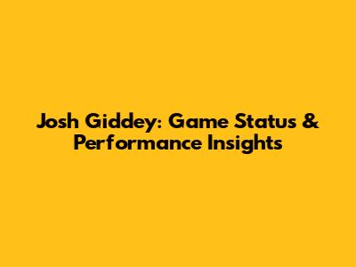 Josh Giddey: Game Status & Performance Insights