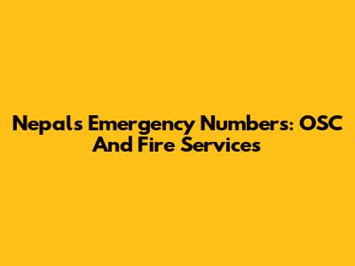 Nepal's Emergency Numbers: OSC And Fire Services