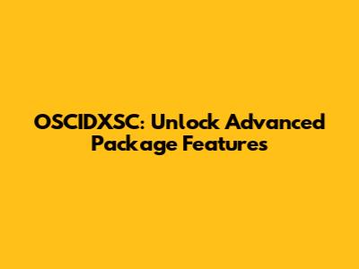 OSCIDXSC: Unlock Advanced Package Features