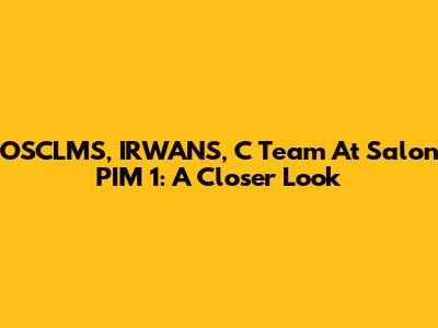OSCLMS, IRWANS, C Team At Salon PIM 1: A Closer Look