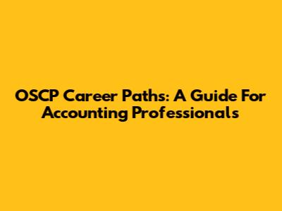 OSCP Career Paths: A Guide For Accounting Professionals