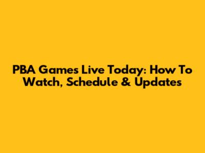 PBA Games Live Today: How To Watch, Schedule & Updates