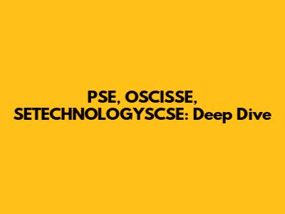 PSE, OSCISSE, SETECHNOLOGYSCSE: Deep Dive