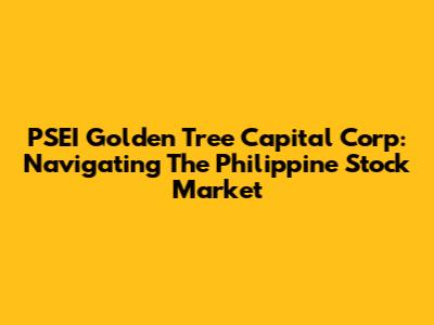 PSEI Golden Tree Capital Corp: Navigating The Philippine Stock Market