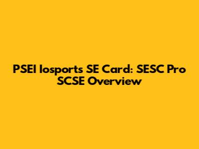 PSEI Iosports SE Card: SESC Pro SCSE Overview