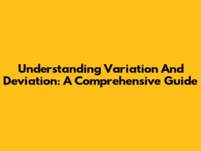 Understanding Variation And Deviation: A Comprehensive Guide