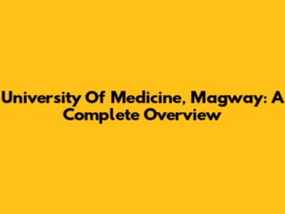 University Of Medicine, Magway: A Complete Overview